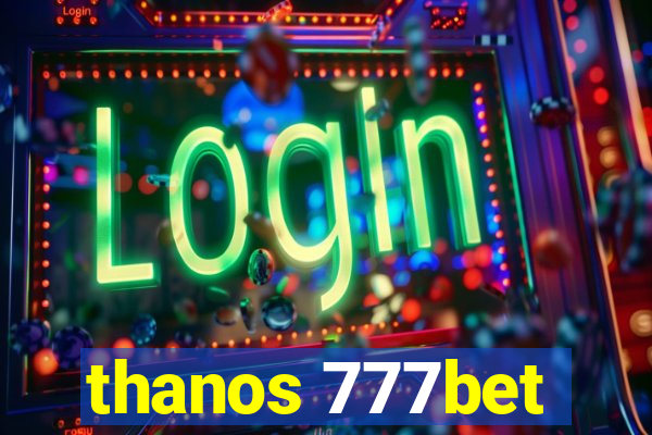 thanos 777bet